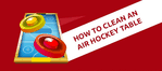 How to Clean an Air Hockey Table