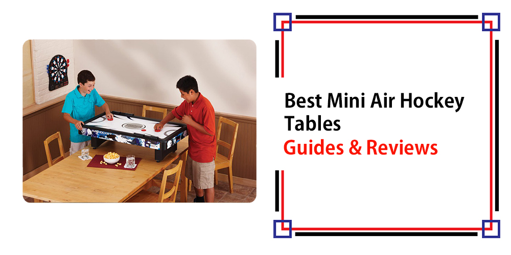 Best Mini Air Hockey Tables – Guide and Reviews