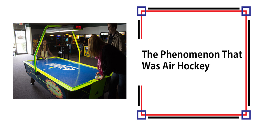 The Phenomenon That Was Air Hockey